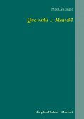 eBook: Quo vadis ... Mensch?