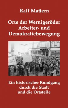 ebook: Orte der Wernigeröder Arbeiter- und Demokratiebewegung