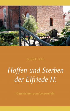 eBook: Hoffen und Sterben der Elfriede H.