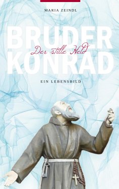 eBook: Bruder Konrad - Der stille Held
