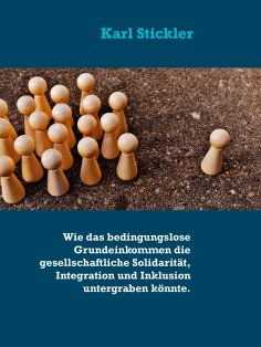 eBook: Wie das bedingungslose Grundeinkommen die gesellschaftliche Solidarität, Integration und Inklusion u