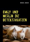 eBook: Emily und Merlin die Detektivkatzen