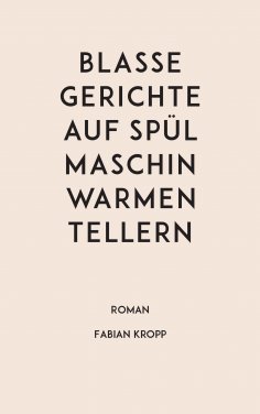 eBook: Blasse Gerichte auf spülmaschinwarmen Tellern