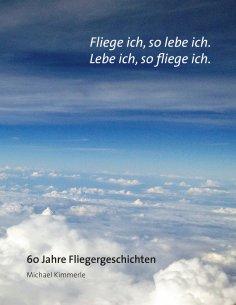 eBook: Fliege ich, so lebe ich. Lebe ich, so fliege ich.