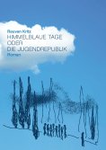 ebook: Himmelblaue Tage oder die Jugendrepublik