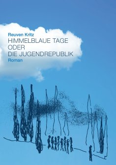 ebook: Himmelblaue Tage oder die Jugendrepublik
