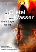 ebook: Als Gretel kein Wasser mehr tragen wollte