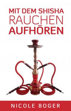 ebook: Mit dem Shisha Rauchen aufhören