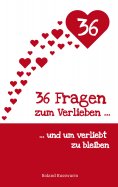 eBook: 36 Fragen zum Verlieben und um verliebt zu bleiben