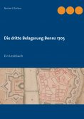eBook: Die dritte Belagerung Bonns 1703