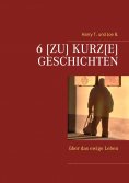 eBook: 6 [Zu] kurz[e] Geschichten