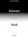 eBook: Schwarz oder Weiß