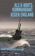 eBook: Als U-Boots-Kapitän gegen England