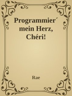 ebook: Programmier' mein Herz, Chéri!