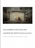 ebook: Willkommen in Deutschland - Wahrheiten wertvoller als Gold