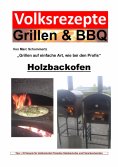 eBook: Volksrezepte Grillen & BBQ - Holzbackofen 1 - 30 Rezepte für den Holzbackofen