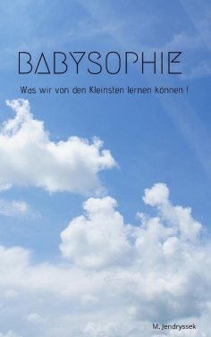 eBook: Babysophie - Was wir von den Kleinsten lernen können !