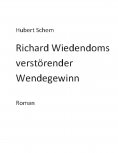 eBook: Richard Wiedendoms verstörender Wendegewinn