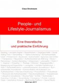 ebook: People- und Lifestyle-Journalismus. Eine theoretische und praktische Einführung