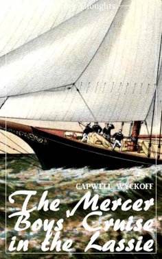 eBook: The Mercer Boys' Cruise in the Lassie (Capwell Wyckoff) (Literary Thoughts Edition)