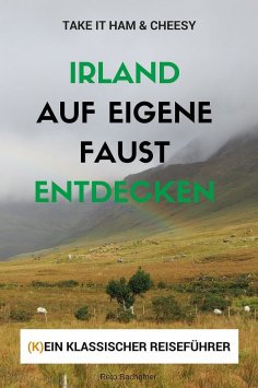 eBook: Irland auf eigene Faust entdecken - Take it Ham & Cheesy