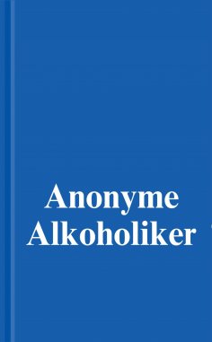 ebook: Anonyme Alkoholiker (Das Blaue Buch)