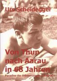 eBook: Von Thun nach Aarau in 68 Jahren