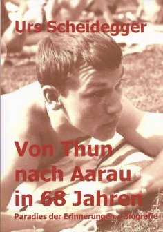 eBook: Von Thun nach Aarau in 68 Jahren