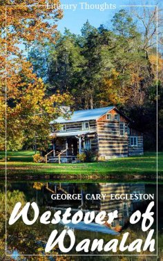 eBook: Westover of Wanalah (George Cary Eggleston) (Literary Thoughts Edition)