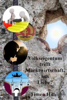 eBook: Volkseigentum trifft Marktwirtschaft, aus Liebe?