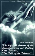 eBook: The Life and Amours of the Beautiful, Gay and Dashing Kate Percival, The Belle of the Delaware (Kate