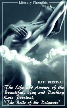 eBook: The Life and Amours of the Beautiful, Gay and Dashing Kate Percival, The Belle of the Delaware (Kate