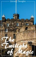 eBook: The Twilight of Magic (Hugh Lofting) (Literary Thoughts Edition)