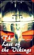 eBook: The Last of the Vikings (Henry Treece) (Literary Thoughts Edition)