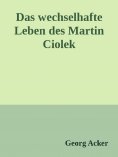 ebook: Das wechsehafte Leben des Martin Ciolek
