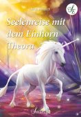 eBook: Seelenreise mit dem Einhorn Theora