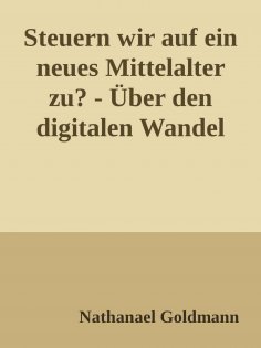 eBook: Steuern wir auf ein neues Mittelalter zu?
