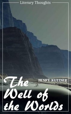 ebook: The Well of the Worlds (Henry Kuttner) (Literary Thoughts Edition)