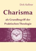 eBook: Charisma als Grundbegriff der Praktischen Theologie