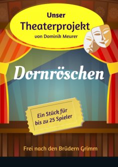 eBook: Unser Theaterprojekt, Band 5 - Dornröschen