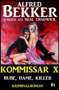eBook: Neal Chadwick - Kommissar X #1: Bube, Dame, Killer