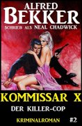 eBook: Neal Chadwick - Kommissar X #2: Der Killer-Cop