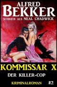 ebook: Neal Chadwick - Kommissar X #2: Der Killer-Cop