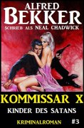 eBook: Neal Chadwick - Kommissar X #3: Kinder des Satans
