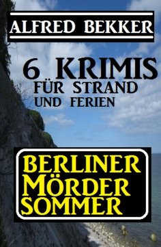 ebook: Berliner Mördersommer - 6 Krimis für Strand und Ferien