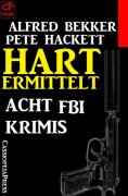 ebook: Hart ermittelt - Acht FBI Krimis