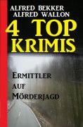 eBook: 4 Top Krimis: Ermittler auf Mörderjagd