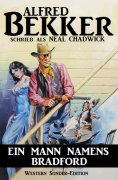 ebook: Alfred Bekker Western Sonder-Edition - Ein Mann namens Bradford