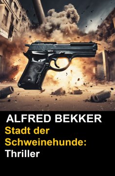 ebook: Stadt der Schweinehunde: Thriller