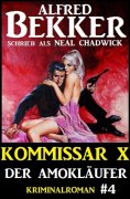 eBook: Neal Chadwick - Kommissar X #4: Der Amokläufer